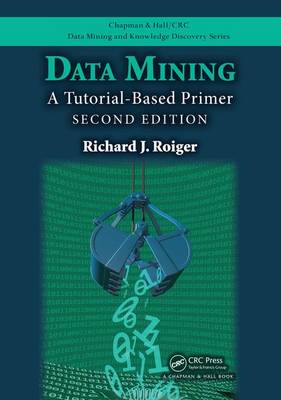 Richard J. Roiger - Data Mining: A Tutorial-Based Primer, Second Edition - 9781498763974 - V9781498763974