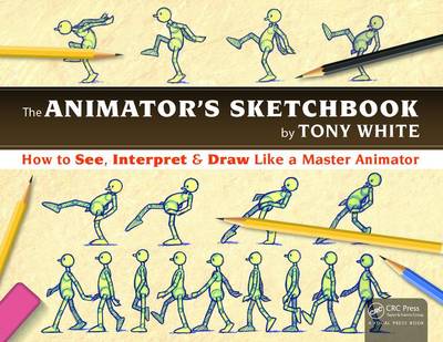 Tony White - The Animator´s Sketchbook: How to See, Interpret & Draw Like a Master Animator - 9781498774017 - V9781498774017