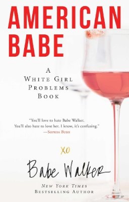 Babe Walker - American Babe: A White Girl Problems Book - 9781501124846 - V9781501124846