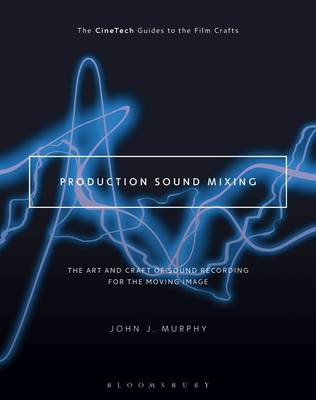 John J. Murphy - Production Sound Mixing: The Art and Craft of Sound Recording for the Moving Image - 9781501307089 - V9781501307089