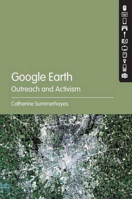 Catherine Summerhayes - Google Earth: Outreach and Activism - 9781501320026 - V9781501320026
