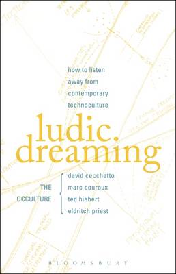 David Cecchetto - Ludic Dreaming: How to Listen Away from Contemporary Technoculture - 9781501320804 - V9781501320804