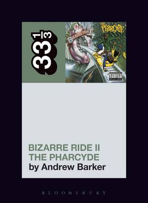 Andrew Barker - The Pharcyde´s Bizarre Ride II the Pharcyde - 9781501321276 - V9781501321276