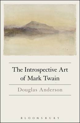 Anderson, Douglas - The Introspective Art of Mark Twain - 9781501329548 - V9781501329548