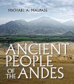 Michael A. Malpass - Ancient People of the Andes - 9781501700002 - V9781501700002