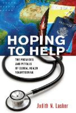 Judith N. Lasker - Hoping to Help: The Promises and Pitfalls of Global Health Volunteering - 9781501700095 - V9781501700095