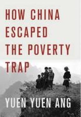 Yuen Yuen Ang - How China Escaped the Poverty Trap - 9781501700200 - V9781501700200