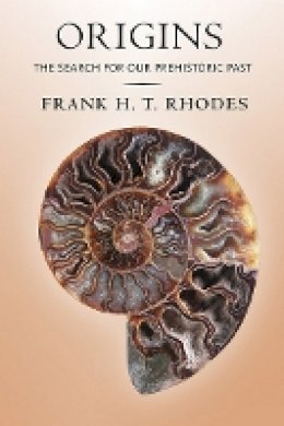 Frank H. T. Rhodes - Origins: The Search for Our Prehistoric Past - 9781501702440 - V9781501702440