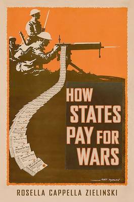 Rosella Cappella Zielinski - How States Pay for Wars - 9781501702495 - V9781501702495
