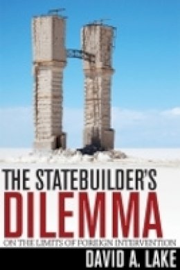 David A. Lake - The Statebuilder´s Dilemma: On the Limits of Foreign Intervention - 9781501704468 - V9781501704468