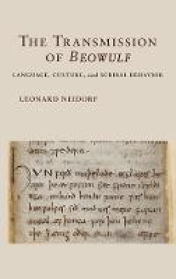 Leonard Neidorf - The Transmission of Beowulf: Language, Culture, and Scribal Behavior - 9781501705113 - V9781501705113