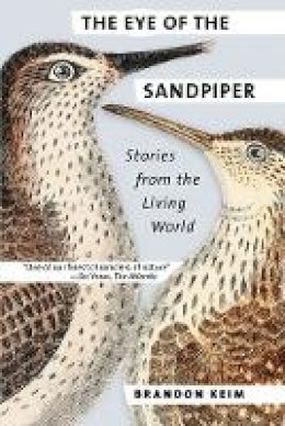 Brandon Keim - The Eye of the Sandpiper: Stories from the Living World - 9781501707728 - V9781501707728