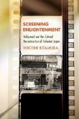 Hiroshi Kitamura - Screening Enlightenment: Hollywood and the Cultural Reconstruction of Defeated Japan - 9781501713620 - V9781501713620
