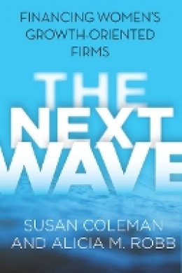 Susan Coleman - The Next Wave: Financing Women´s Growth-Oriented Firms - 9781503600003 - V9781503600003