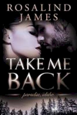 Rosalind James - Take Me Back - 9781503940789 - V9781503940789