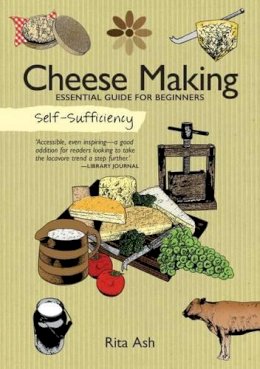 Rita Ash - Self-Sufficiency: Cheese Making: Essential Guide for Beginners - 9781504800334 - V9781504800334