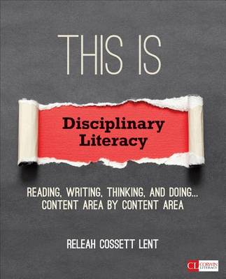 Releah Cossett Lent - This Is Disciplinary Literacy: Reading, Writing, Thinking, and Doing . . . Content Area by Content Area - 9781506306698 - V9781506306698