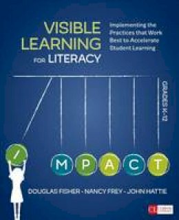 Douglas B. Fisher - Visible Learning for Literacy, Grades K-12: Implementing the Practices That Work Best to Accelerate Student Learning - 9781506332352 - V9781506332352