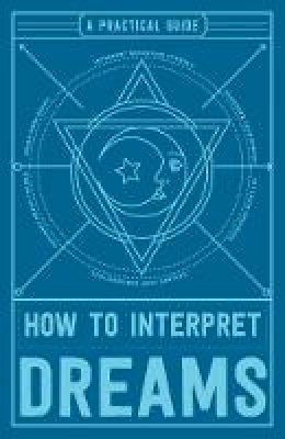 Adams Media - How to Interpret Dreams: A Practical Guide - 9781507201909 - V9781507201909
