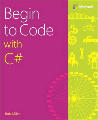 Rob Miles - Begin to Code with C# - 9781509301157 - V9781509301157
