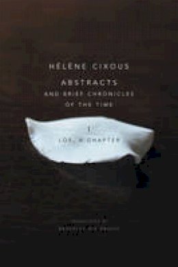 Helene Cixous - Abstracts and Brief Chronicles of the Time: I. Los, A Chapter - 9781509500550 - V9781509500550