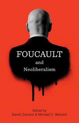 Daniel Zamora - Foucault and Neoliberalism - 9781509501762 - V9781509501762