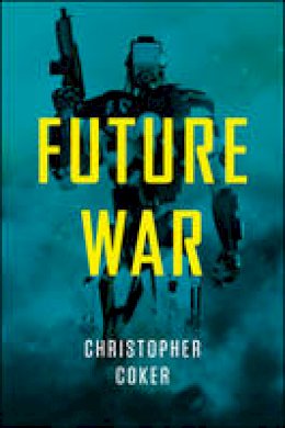 Christopher Coker - Future War - 9781509502325 - V9781509502325