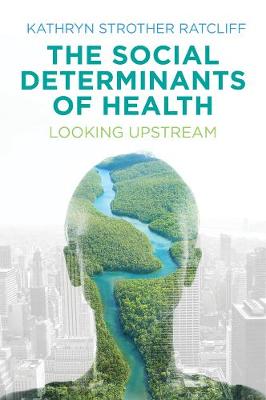 Kathryn Strother Ratcliff - The Social Determinants of Health: Looking Upstream - 9781509504312 - V9781509504312