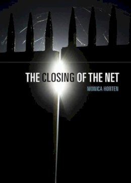 Monica Horten - The Closing of the Net - 9781509506880 - V9781509506880