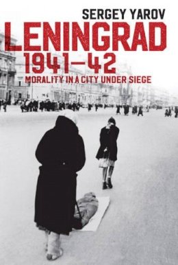 Sergey Yarov - Leningrad 1941 - 42: Morality in a City under Siege - 9781509507986 - V9781509507986