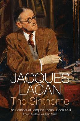 Jacques Lacan - The Sinthome: The Seminar of Jacques Lacan, Book XXIII - 9781509510009 - V9781509510009 Jacques Lacan - The Sinthome: The Seminar of Jacques Lacan, Book XXIII - 9781509510009 - V9781509510009
