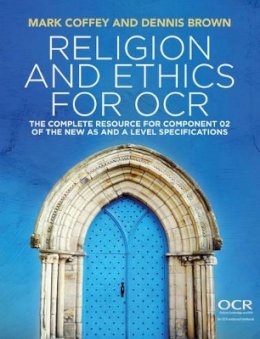 Mark Coffey - Religion and Ethics for OCR: The Complete Resource for Component 02 of the New AS and A Level Specifications - 9781509510153 - V9781509510153