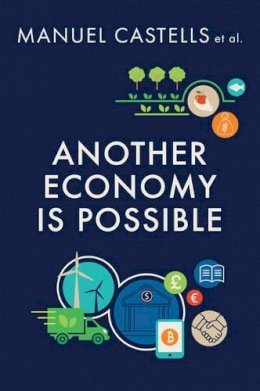 Manuel Castells - Another Economy is Possible: Culture and Economy in a Time of Crisis - 9781509517206 - V9781509517206