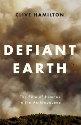 Clive Hamilton - Defiant Earth: The Fate of Humans in the Anthropocene - 9781509519750 - V9781509519750