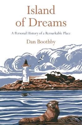 Dan Boothby - Island of Dreams: A Personal History of a Remarkable Place - 9781509800773 - V9781509800773