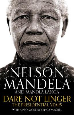 Nelson Mandela - Dare Not Linger: The Presidential Years - 9781509809608 - 9781509809608