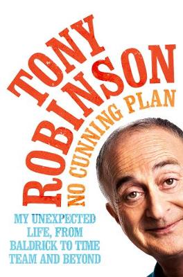 Sir Tony Robinson - No Cunning Plan: My Unexpected Life, from Baldrick to Time Team and Beyond - 9781509815494 - V9781509815494