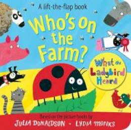 Julia Donaldson - Who´s on the Farm? A What the Ladybird Heard Book - 9781509815876 - V9781509815876