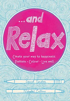 David Sinden - ...And Relax: Pattern, Colour, Live Well - 9781509820597 - KAC0003171