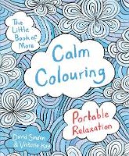David Sinden - The Little Book of More Calm Colouring: Portable Relaxation - 9781509820863 - V9781509820863