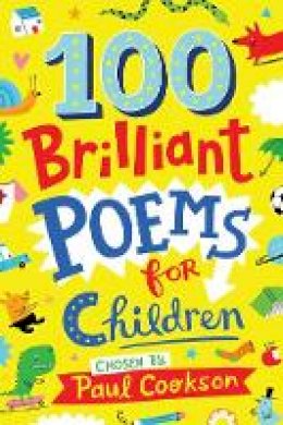 Paul Cookson - 100 Brilliant Poems For Children - 9781509824168 - V9781509824168