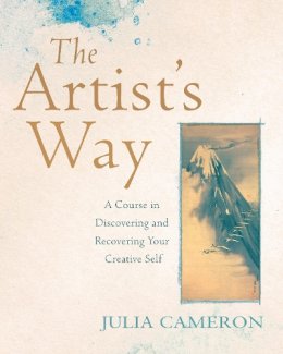 Julia Cameron - The Artist's Way. A Course in Discovering and Recovering Your Creative Self. - 9781509829477 - V9781620458266