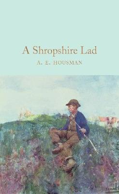 A. E. Housman - A Shropshire Lad (Macmillan Collector's Library) - 9781509843220 - V9781509843220