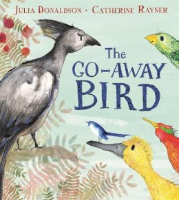Julia Donaldson - The Go-Away Bird - 9781509843572 - 9781509843572
