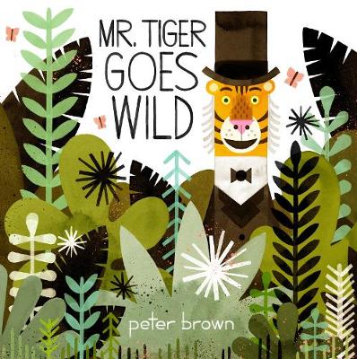 Peter Brown - Mr Tiger Goes Wild - 9781509848232 - V9781509848232