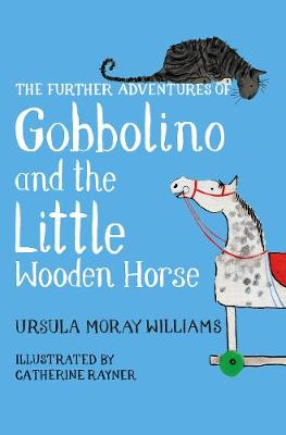 Ursula Moray Williams - The Further Adventures of Gobbolino and the Little Wooden Horse - 9781509860371 - V9781509860371