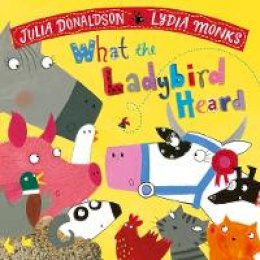 Julia Donaldson - What the Ladybird Heard - 9781509862566 - 9781509862566
