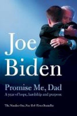 Joe Biden - Promise Me, Dad: A Year of Hope, Hardship, and Purpose - 9781509890088 - 9781509890088