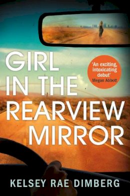 Kelsey Rae Dimberg - Girl in the Rearview Mirror - 9781509895847 - 9781509895847