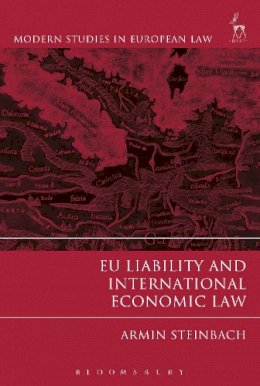 Armin Steinbach - EU Liability and International Economic Law - 9781509901593 - V9781509901593 Armin Steinbach - EU Liability and International Economic Law - 9781509901593 - V9781509901593